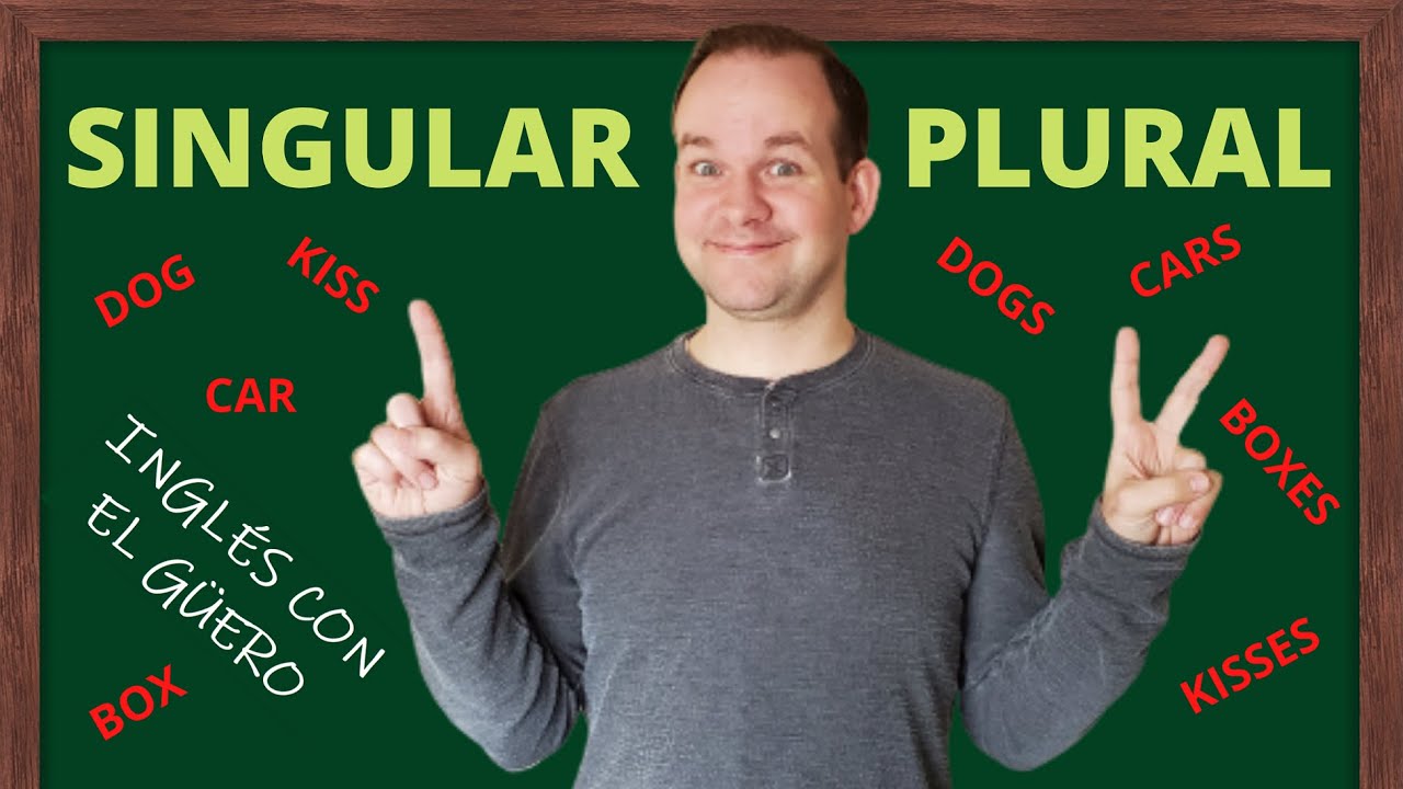 SINGULAR Y PLURAL EN INGLÉS