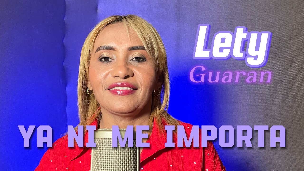 Lety Guaran - Ya ni me importa (Video Lyric)