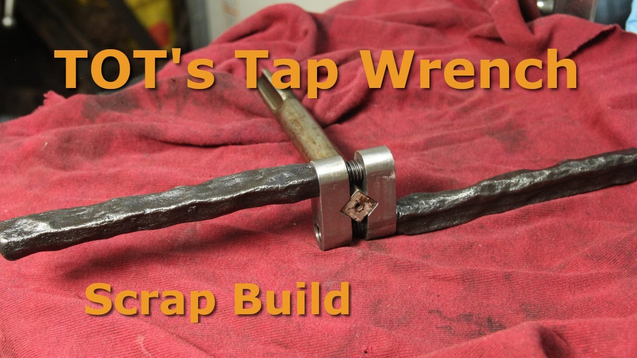 Making Tony's Tap Wrench from Junk