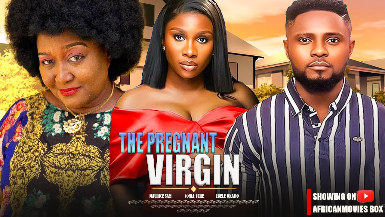 THE PREGNANT VIRGIN - SONIA UCHE, MAURICE SAM, EBELE OKARO- Nigerian Movies 2025 Latest Full Movies