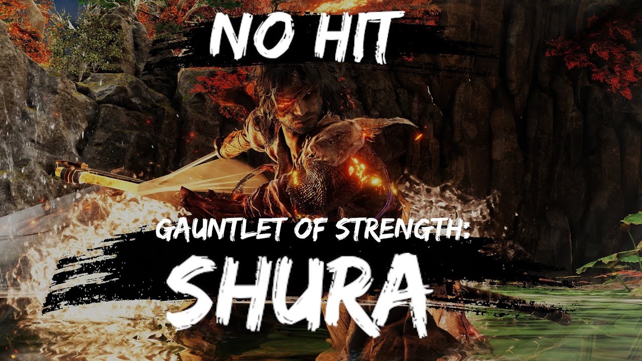 Sekiro - Gauntlet of Strength: Shura (No Hit Demon Bell Charmless)