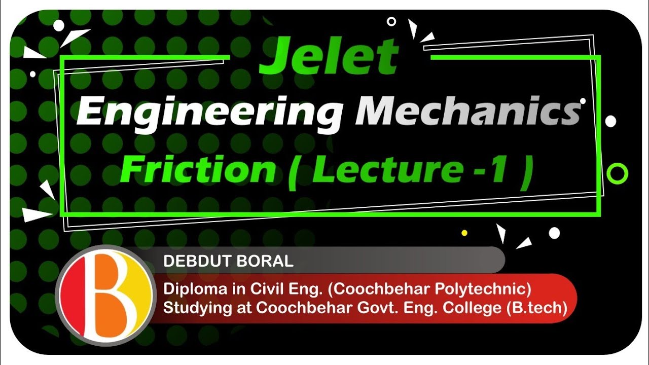 Jelet- Engineering Mechanics - Friction (Lecture-1)
