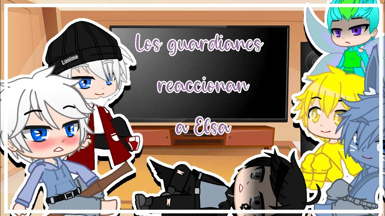 Los guardianes reaccionan a Elsa//GC//• Mafe Universe •