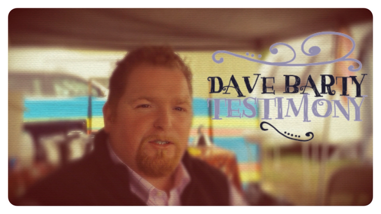 Testimony: Dave Barty (Pastor)