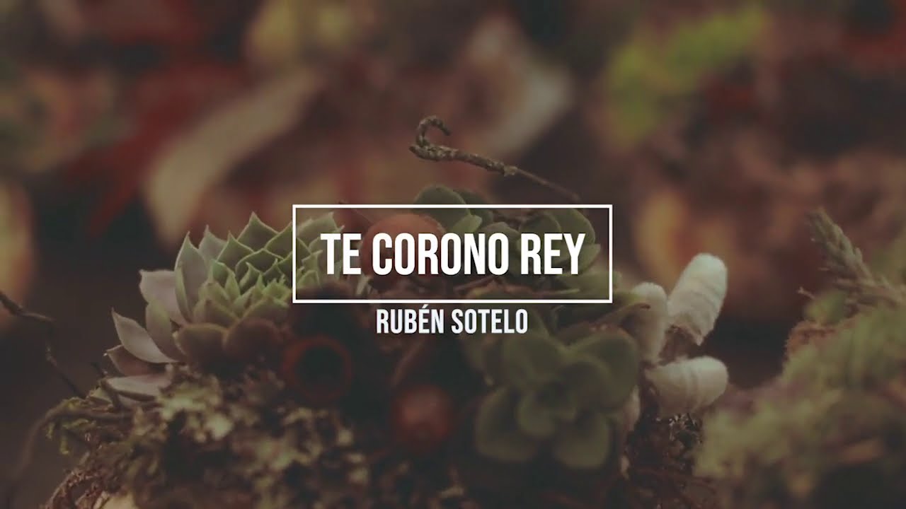 Rub&eacute;n Sotelo | Te Corono Rey | Video Lyric