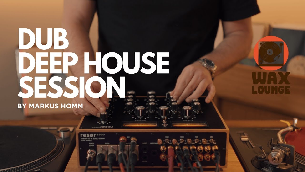 Wax Lounge – Dub / Deep House Session by Markus Homm