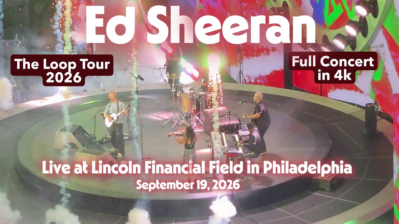 Ed Sheeran - LIVE (FULL CONCERT) @ Lincoln Financial Field - Philadelphia, PA - 09/19/26