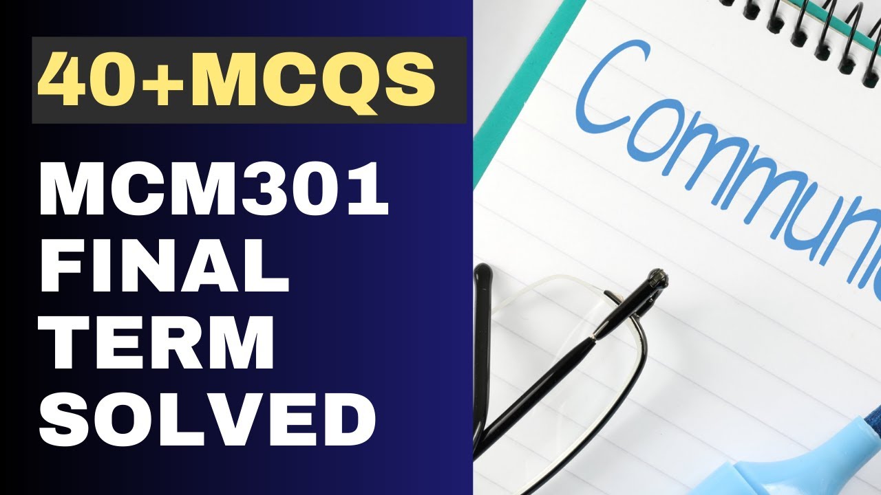 MCM301 Final Term Solved MCQs [40+ Objective Questions]