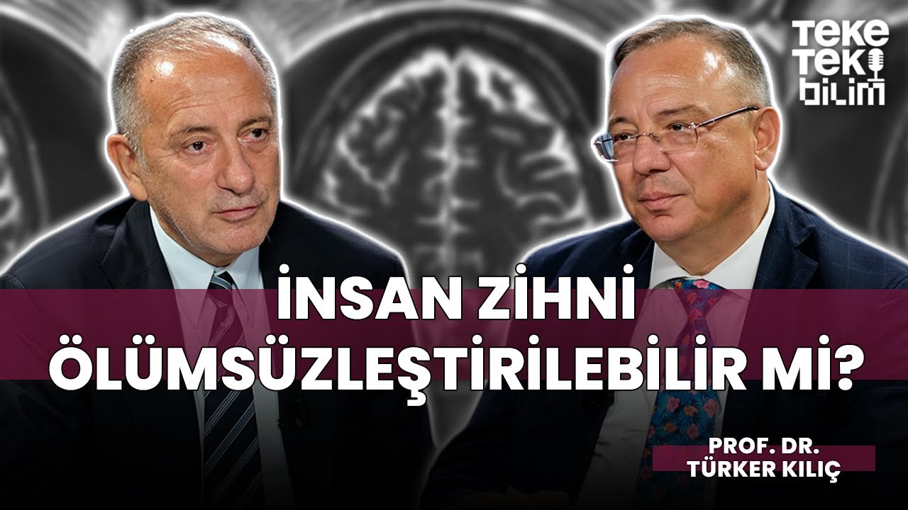 İnsan zihni ölümsüzleştirilebilir mi? / Prof. Dr. Türker Kılıç & Fatih Altaylı - Teke Tek Bilim