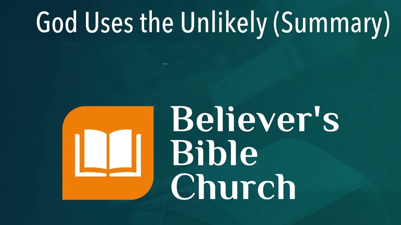 God Uses the Unlikely (Summary)