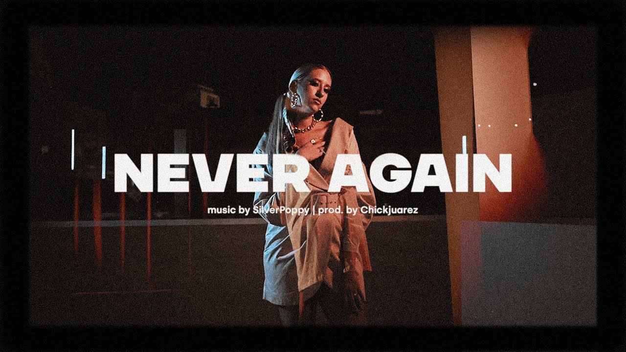 SilverPoppy - Never Again | Prod. ChickJuarez (Official Music Video)