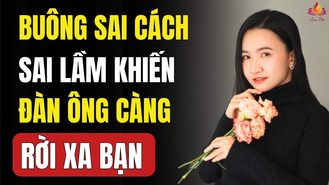 Sai Lầm Khi “Buông” Khiến Đàn Ông Càng Rời Xa Bạn, Phụ Nữ Nên Biết