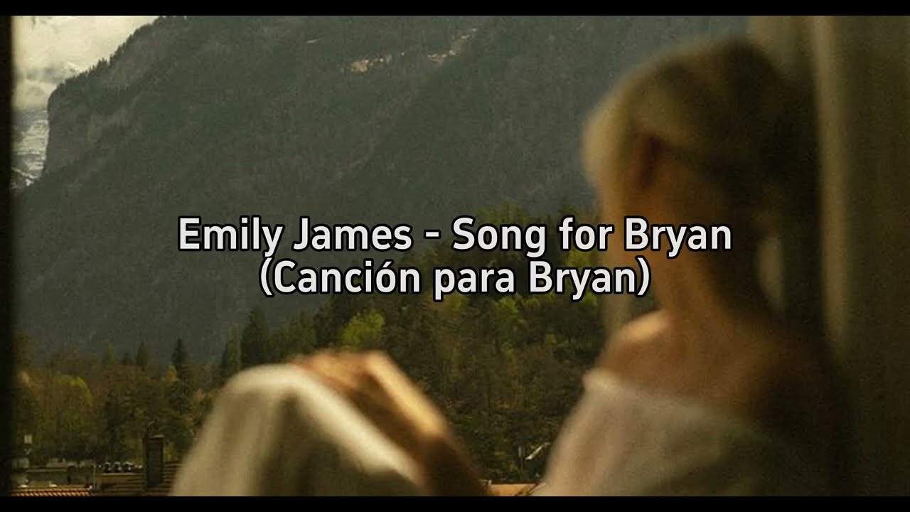 Emily James – Song For Bryan (Traducido al Español)