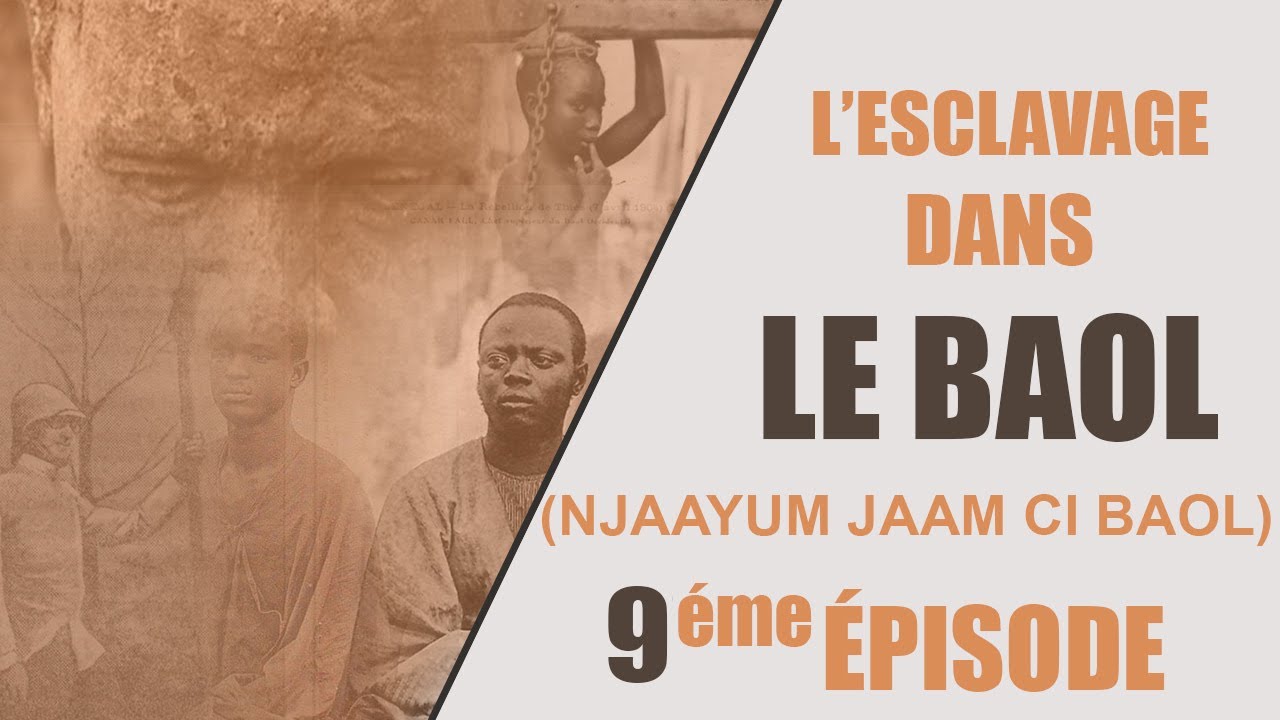 L&rsquo;esclavage dans le baol (NJAAYUM JAAM CI BAOL) 9&egrave;me Partie Avec Mbaye Gueye Syll