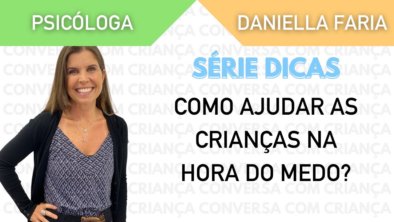 Como Lidar Com O Medo Das Crianças - Psicóloga Daniella Faria