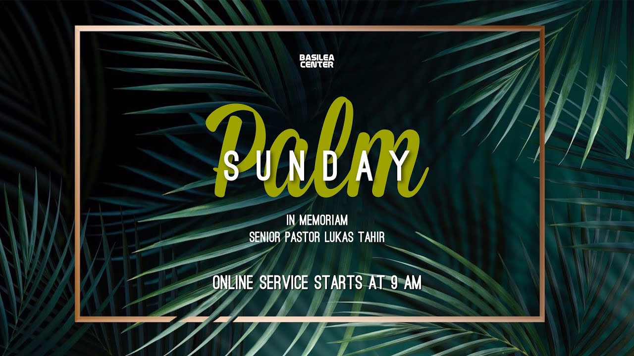 BC ONLINE SERVICE | 5 April 2020 | Palm Sunday - In Memoriam Senior Pastor Lukas Tahir