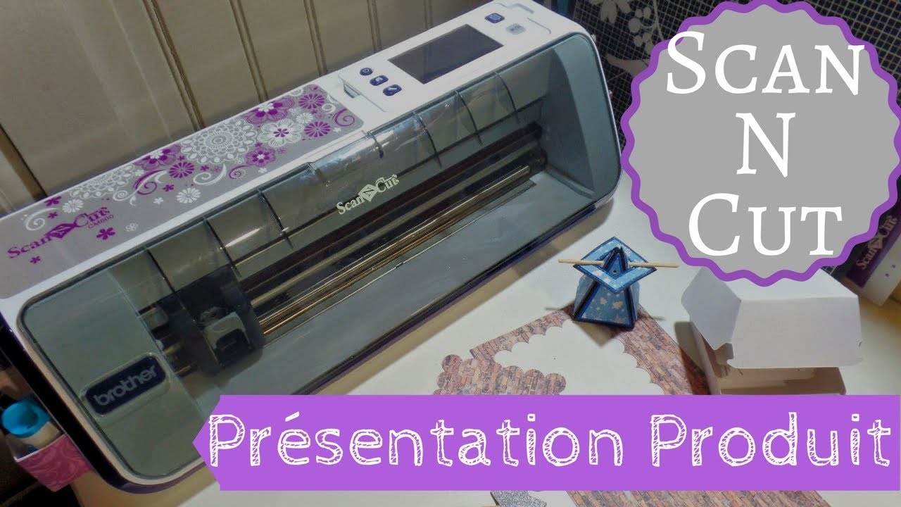 Présentation produits : La Scan N Cut de Brother