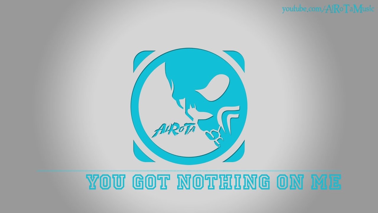 You Got Nothing On Me by Loving Caliber - [2010s Pop Music]