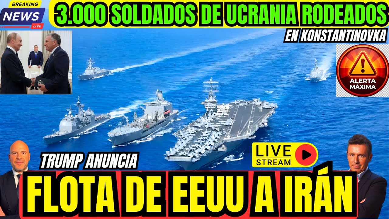DIRECTO.ALERTA MÁXIMA. FLOTA DE EEUU A IRÁN.3.000 SOLDADOS DE UCRANIA RODEADOS. RUSIA OTAN VENEZUELA