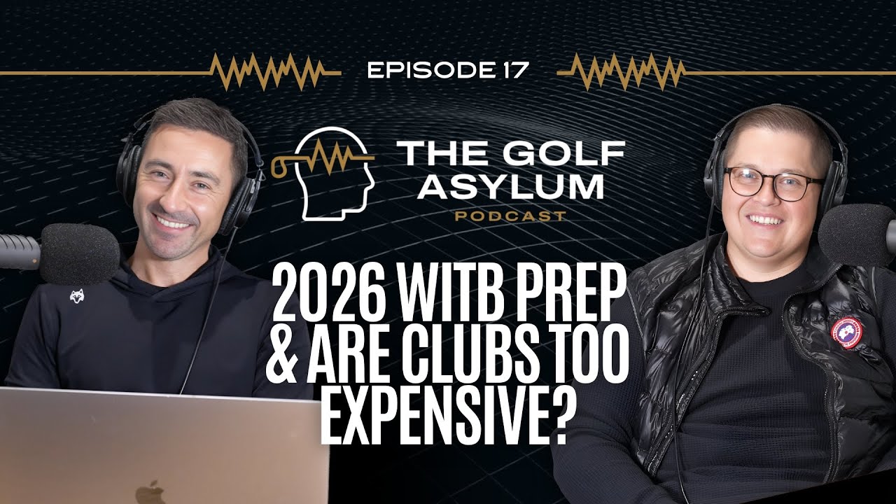 2026 WITB Prep & Are Golf Clubs Too Expensive?
