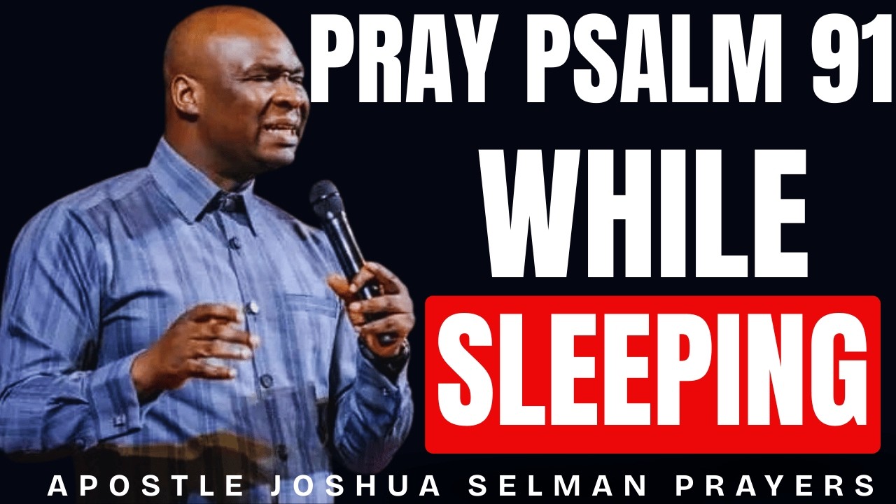 SAY THIS PSALM 91 PRAYER BEFORE BED AND SLEEP UNDER DIVINE PROTECTION ALL NIGHT | JOSHUA SELMAN