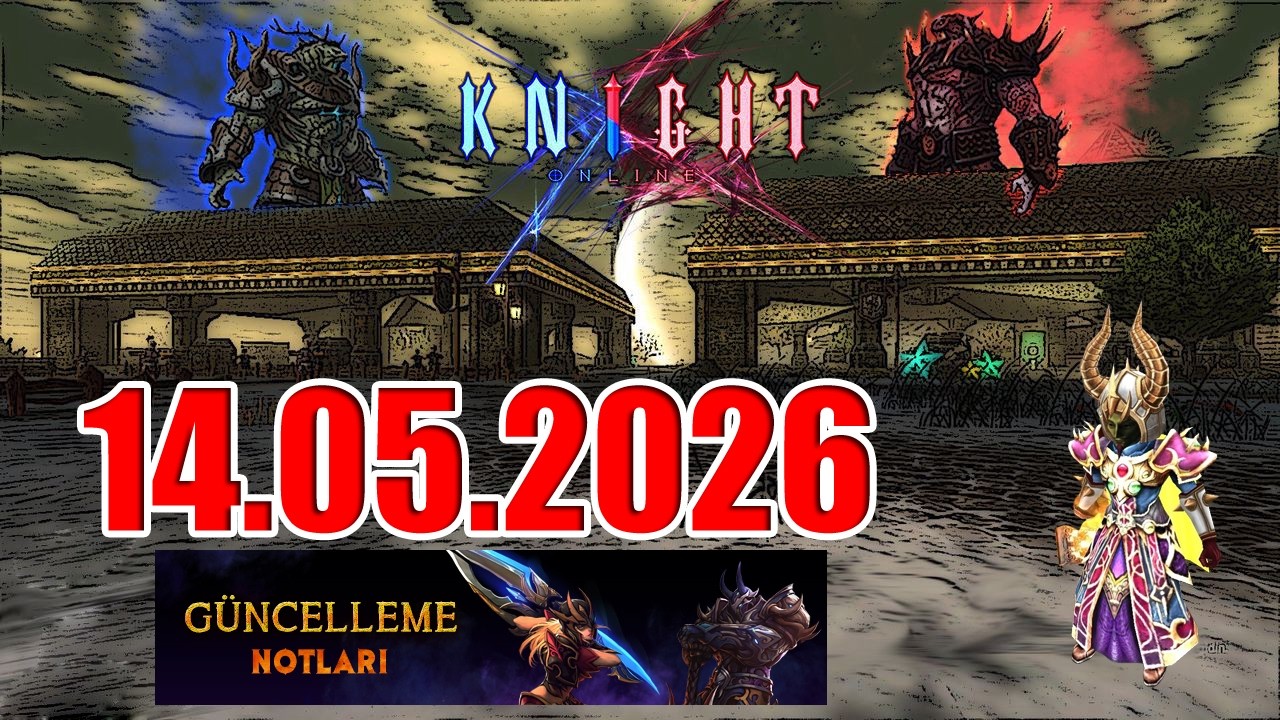 Knight Online 14.05.2026 G&uuml;ncelleme Notları