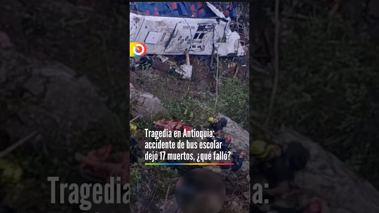 Tragedia en Antioquia: accidente de bus escolar dej&oacute; 17 muertos, &iquest;qu&eacute; fall&oacute;? Aqu&iacute; le contamos