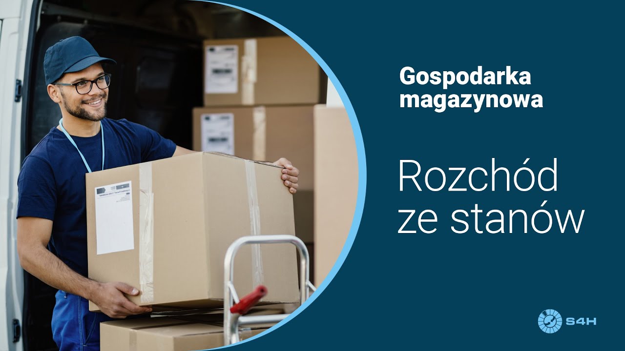 4. Gospodarka magazynowa. Rozch&oacute;d ze stan&oacute;w w S4H  - S4H CHEF.