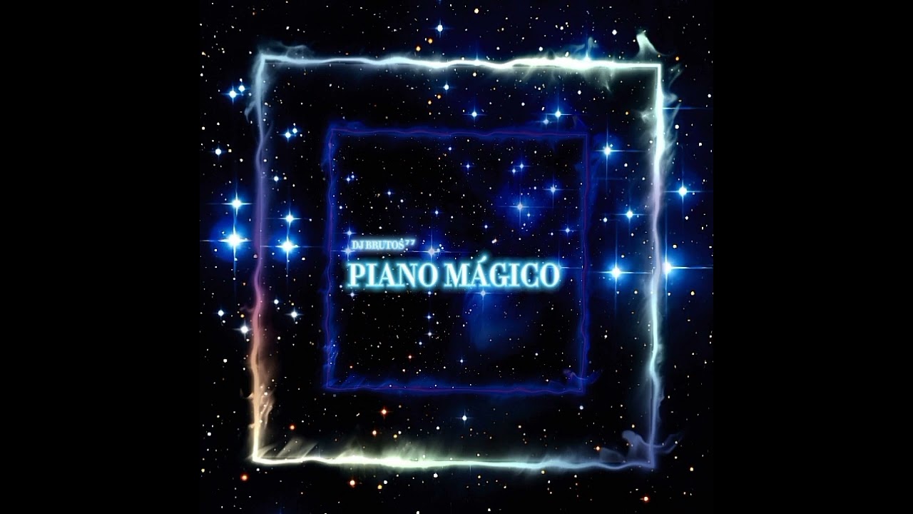 PIANO MÁGICO - DJ BRUTOS 77