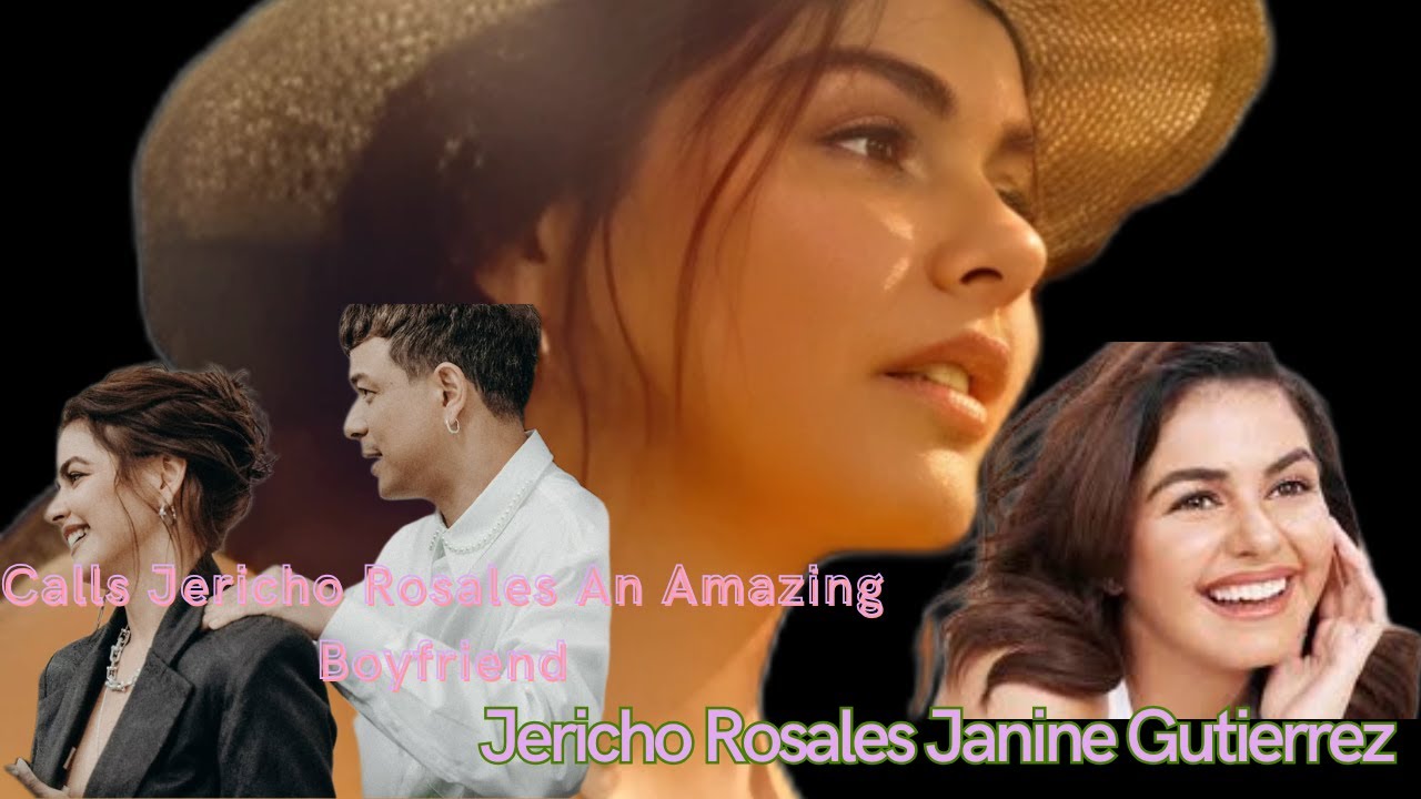 Janine Gutierrez Calls Jericho Rosales An Amazing Boyfriend