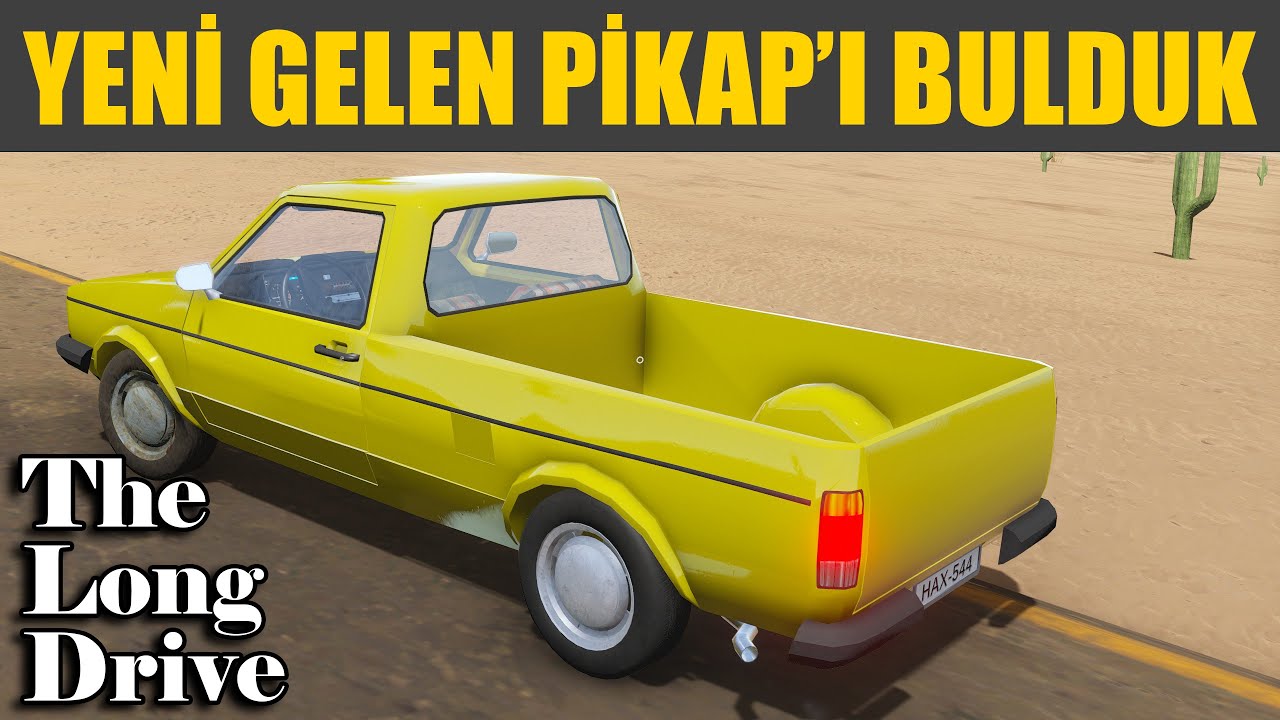 YENİ GÜNCELLEME İLE GELEN PİKAP'I BULDUK | THE LONG DRIVE !!