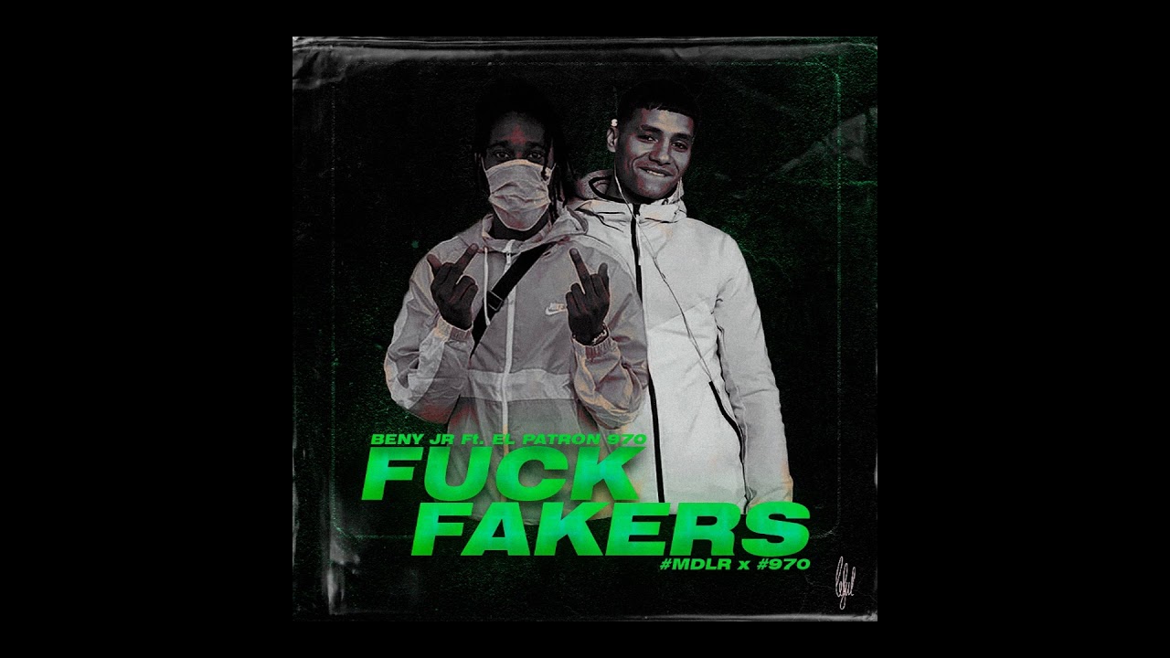 BENY JR ft. EL PATRON 970 - FUCK FAKERS #MDLR X #970