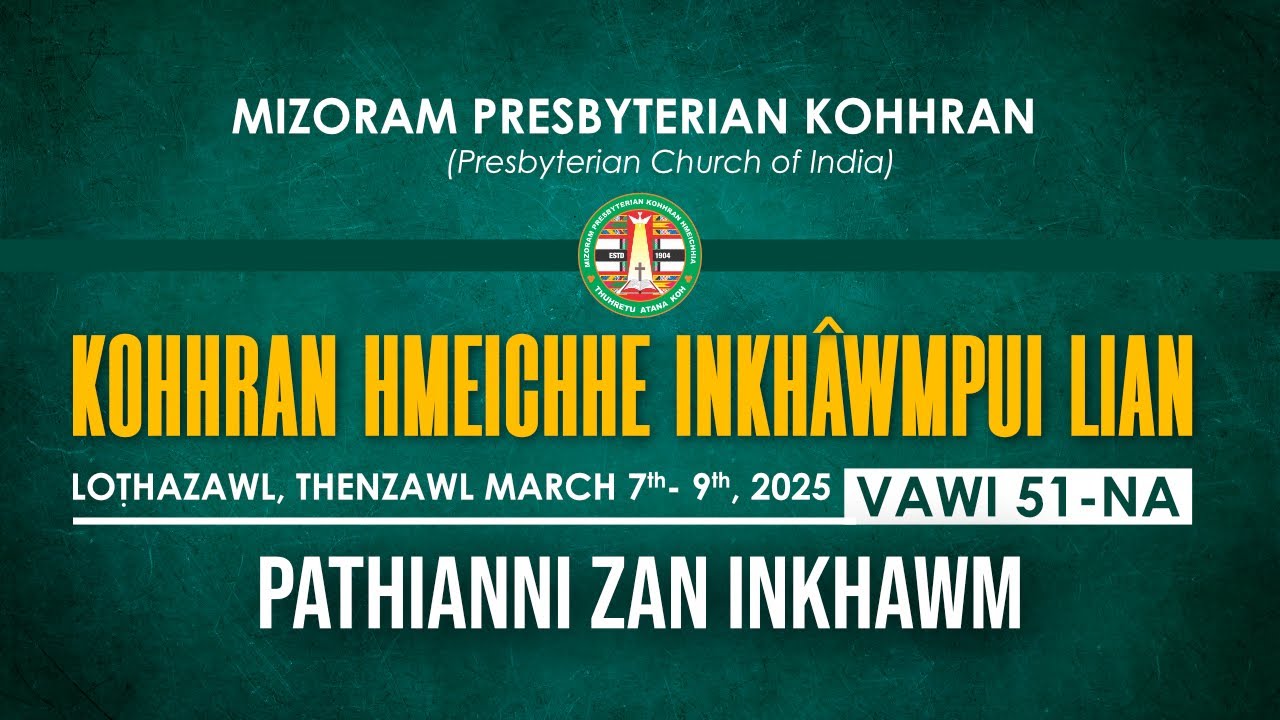 HMEICHHE INKHAWMPUI LIAN VAWI 51-NA | PATHIAN BIAK INKHAWM | NI 9.3.2025 (PATHIANNI ZAN)