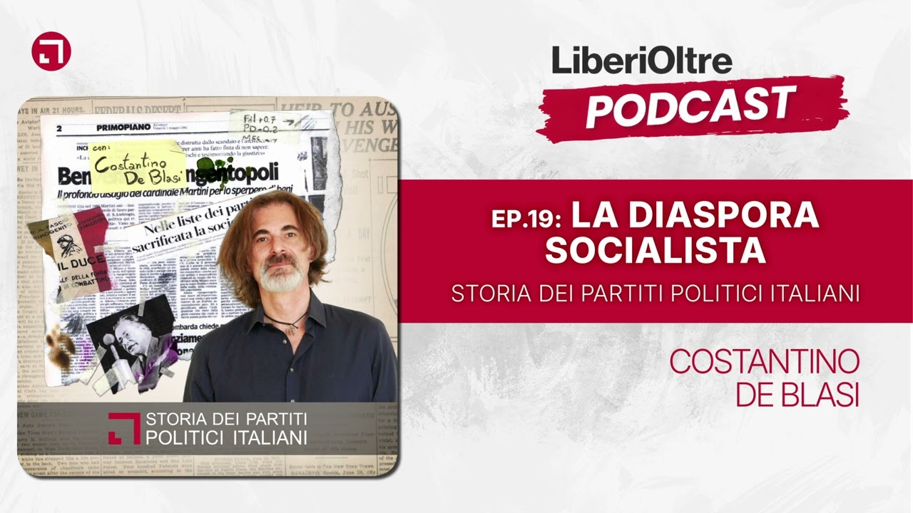 19 - La Diaspora Socialista | Storia dei Partiti Politici Italiani (De Blasi)