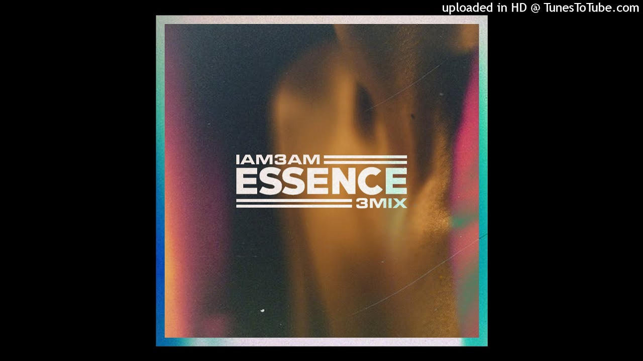 IAM3AM - Essence (3MIX)