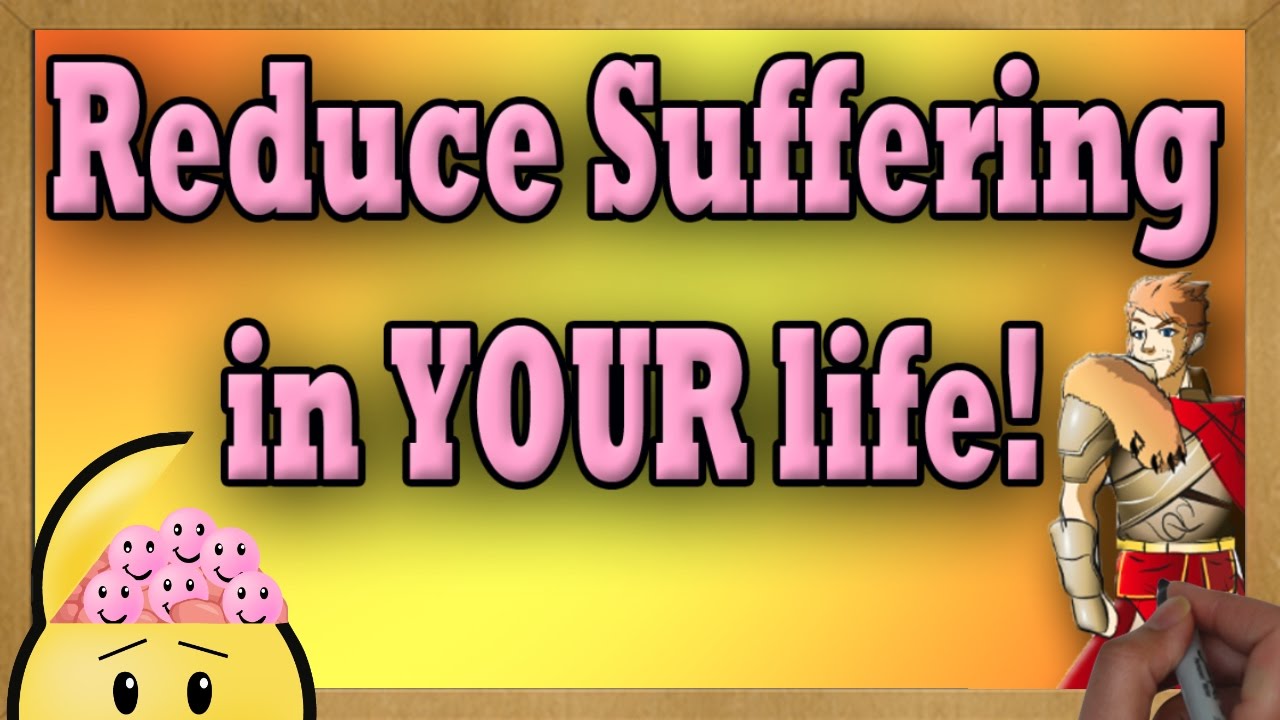 Reduce Suffering in Your Life | How to End Suffering