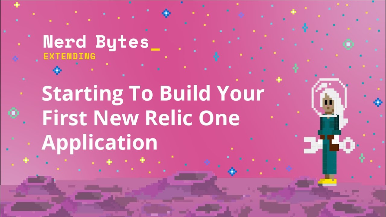 Starting To Build Your First New Relic One Application
