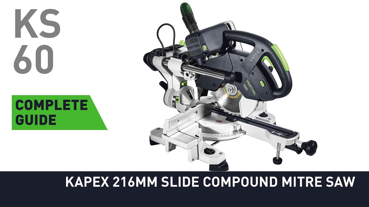 Complete guide to KS 60 KAPEX 216mm Slide Compound Mitre Saw