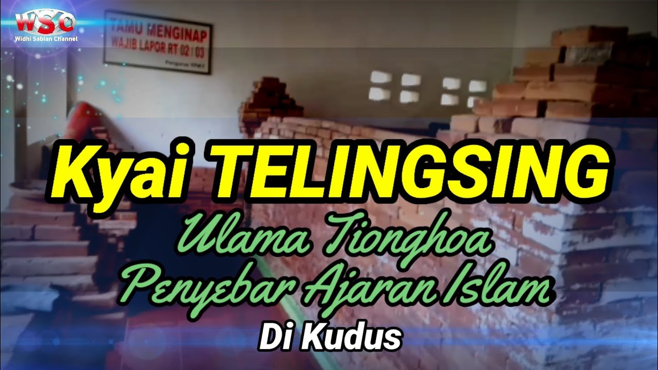 Kisah Kyai TELINGSING Ulama Tionghoa Yang Menyebarkan Agama Islam Di Kudus #legenda