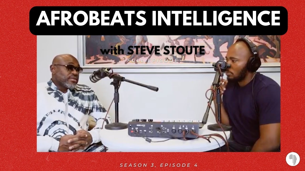 Steve Stoute on Afrobeats, Major Label vs Africa, United Masters in Nigeria | Afrobeats Intelligence