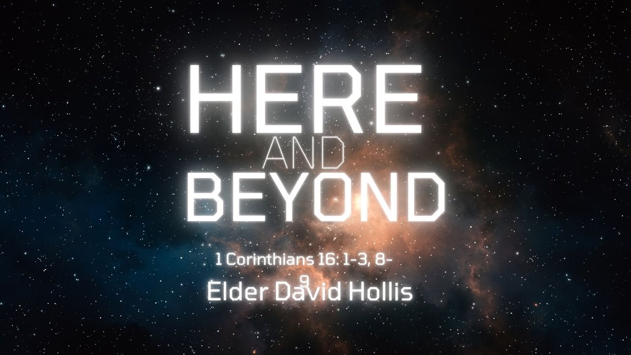 Here & Beyond - Eld David Hollis: Day 1 Apostolic Heritage Conference