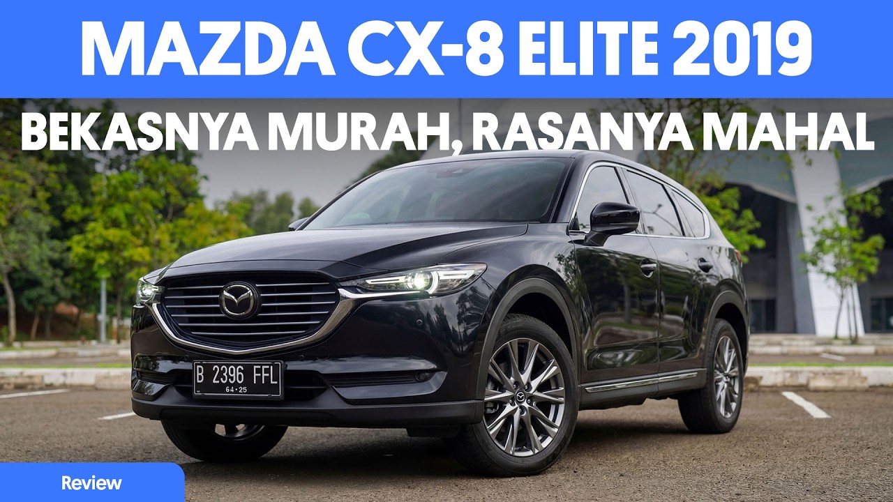 Review Mazda CX-8 Elite Bekas | SUV Elite Harga LMPV