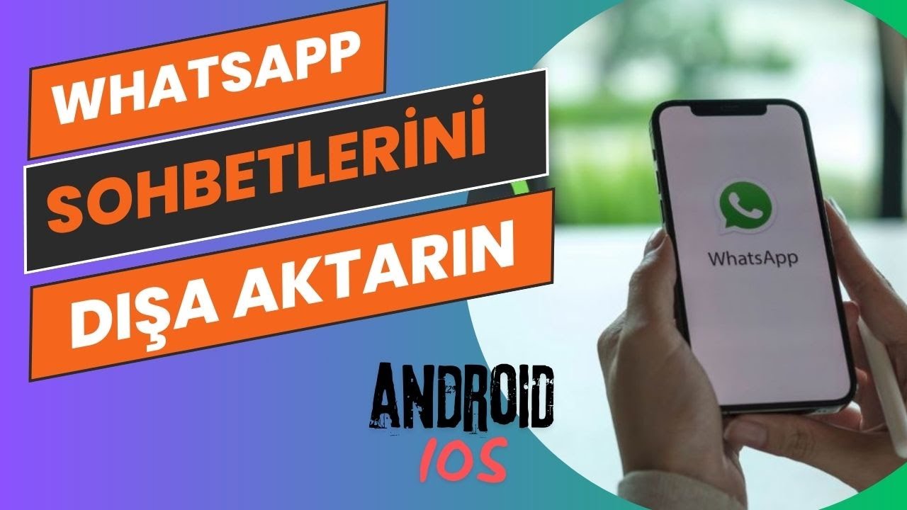 WhatsApp'ta Sohbeti Dışa Aktar Nedir ve Nasıl Yapılır?[iOS & Android]