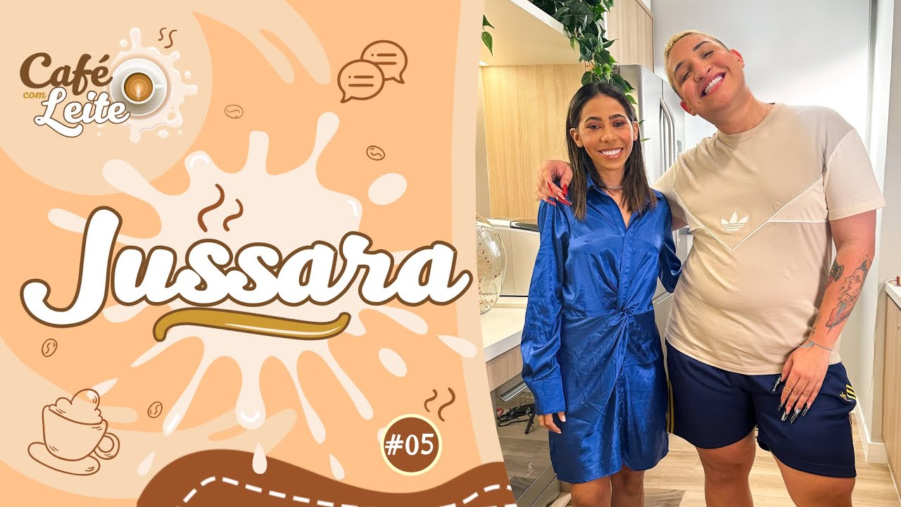 JUSSARA ANDRADE - CAFÉ COM LEITE | #05