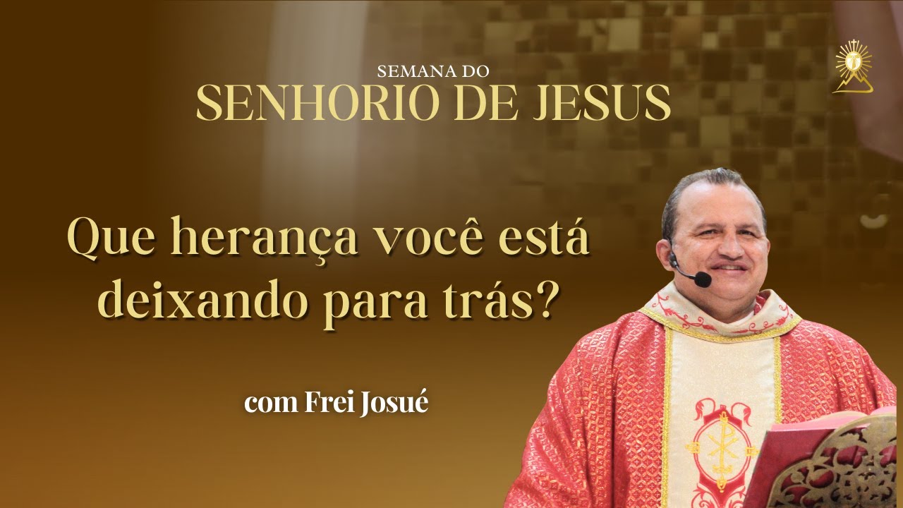Que herança você está deixando para trás? l FREI JOSUÉ l 05/02/26 