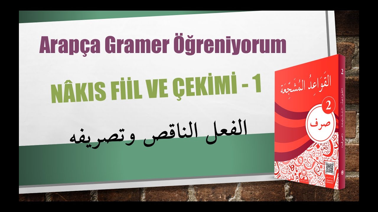 Sarf-2 Nakıs Fiil ve Çekimi - 6. Konu / الفعل الناقص وتصريفه