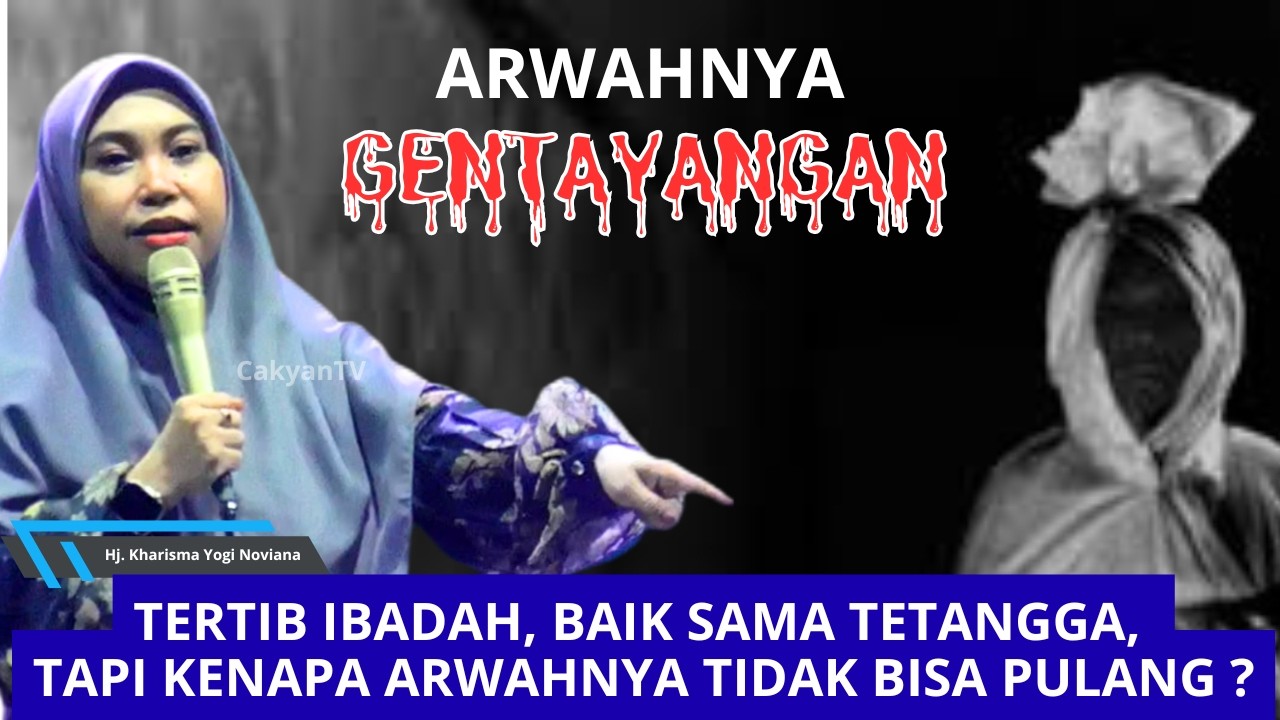 ARWAHNYA GENTAYANGAN, PADAHAL SELAMA HIDUPNYA BAIK, #kharisma
