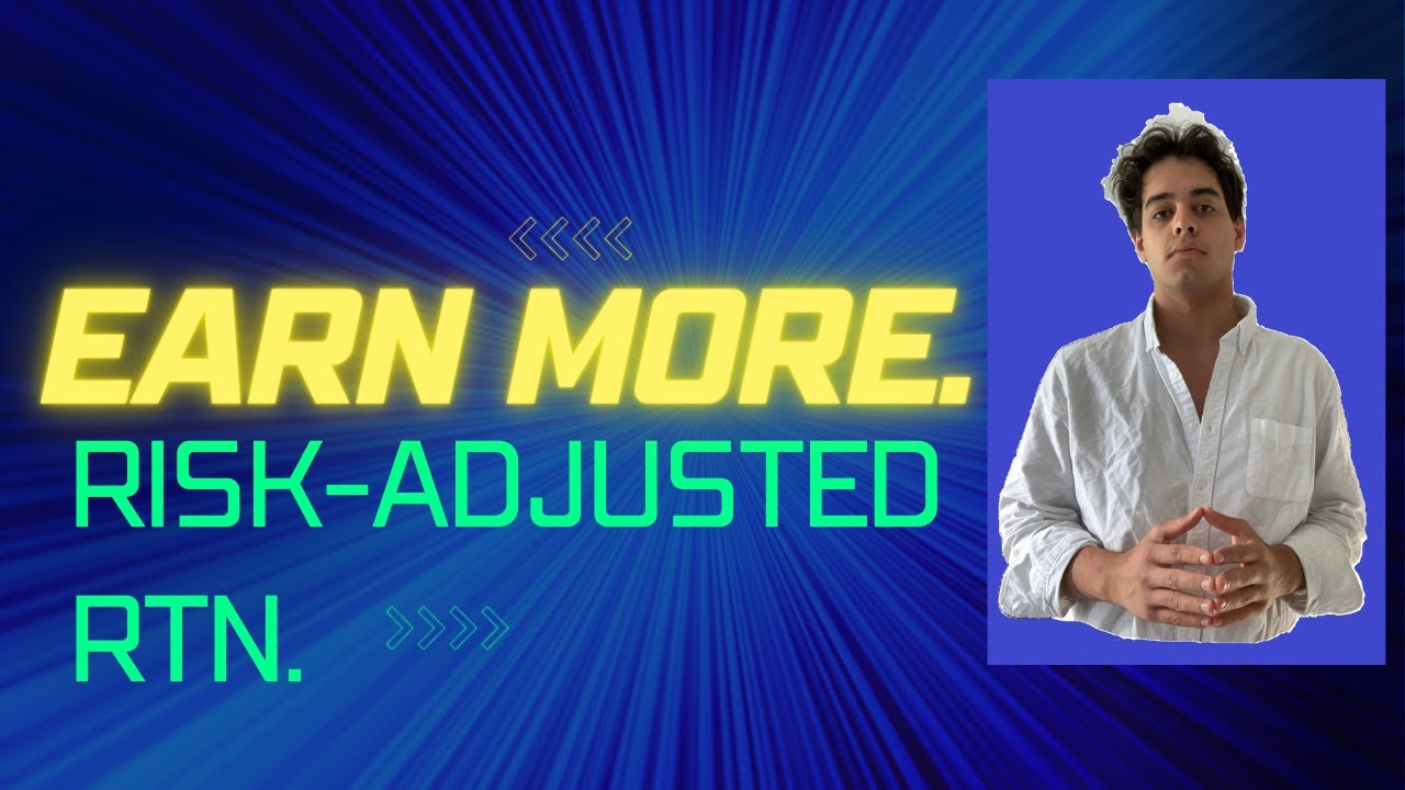 EARN MORE. (Risk adjusted return basics)