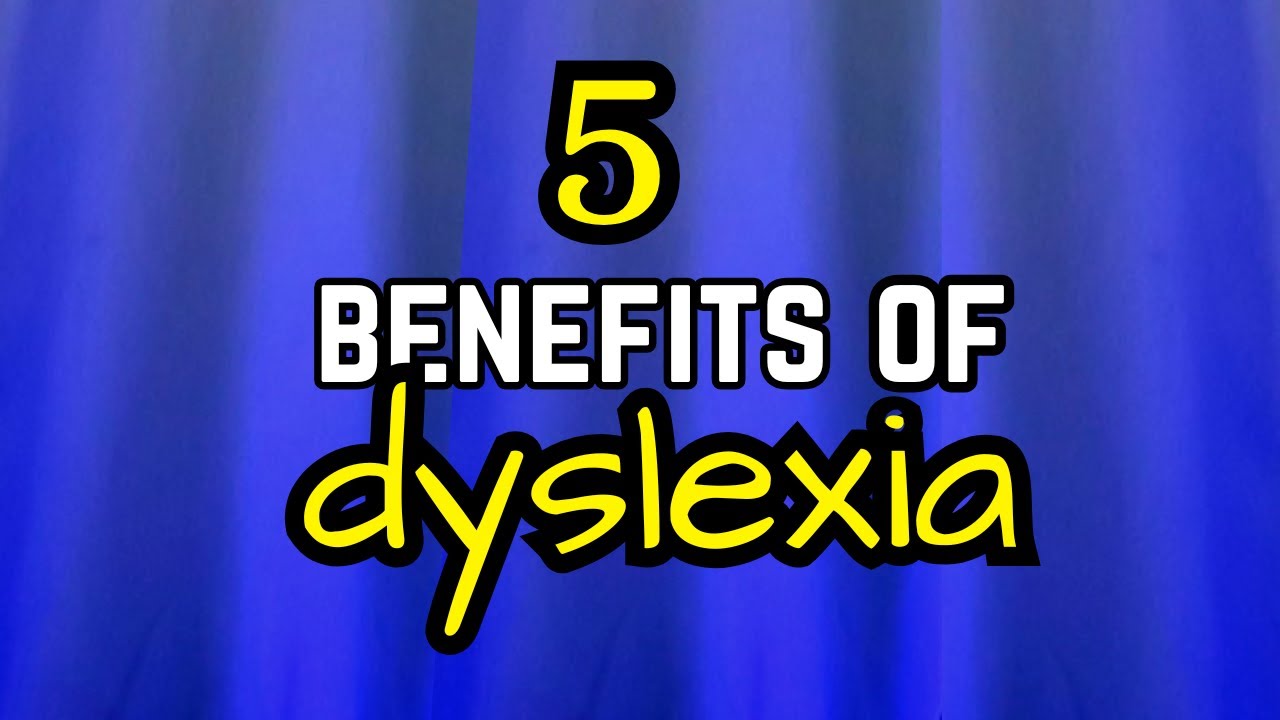 5 Advantages of having Dyslexia