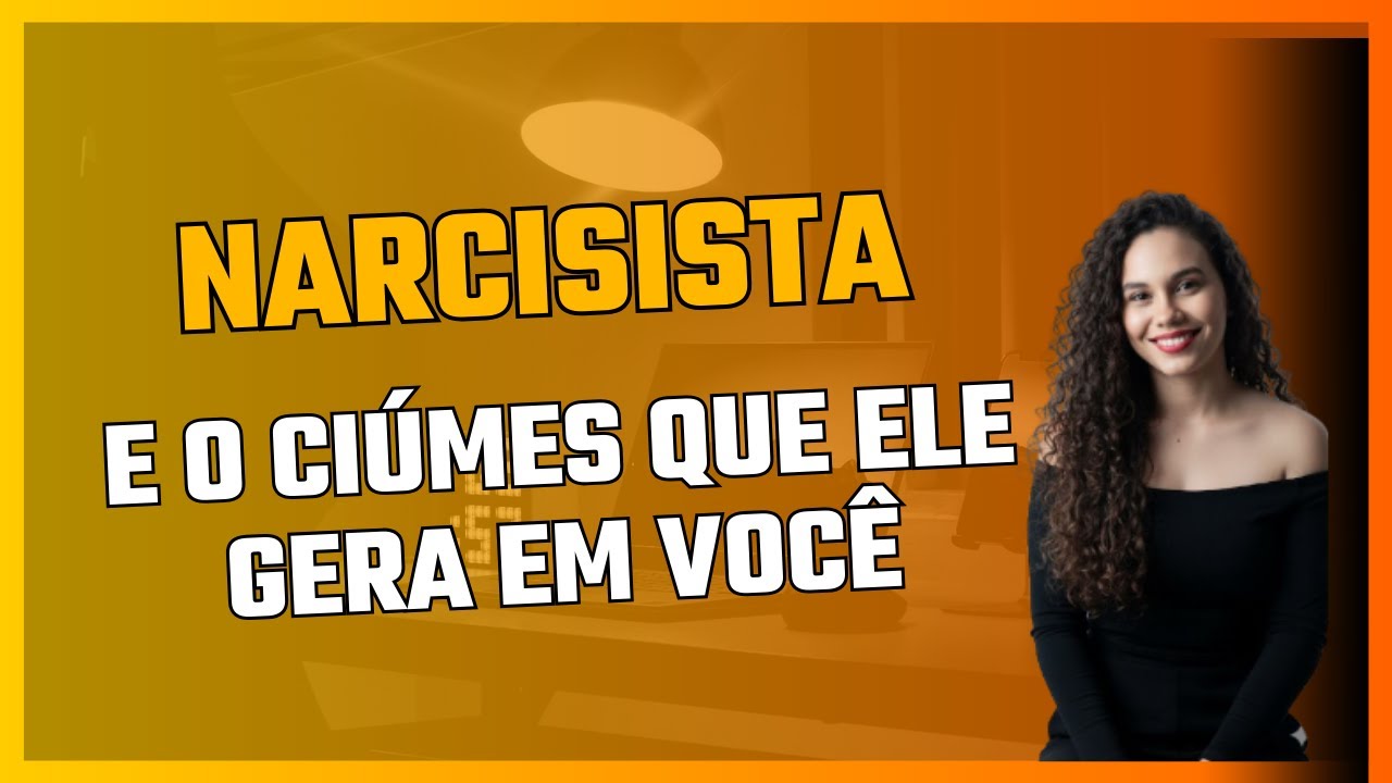 🛑NARCISISTA e o ciúmes que ele gera em você